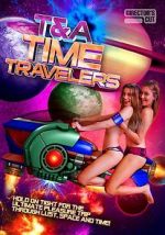 Watch T&A Time Travelers Online Vodly