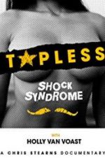 Watch Topless Shock Syndrome: The Documentary Vodly