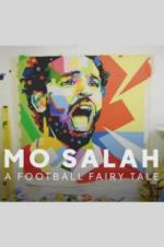 Watch Mo Salah: A Football Fairy Tale Vodly