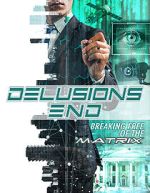 Watch Delusions End: Breaking Free of the Matrix Online Vodly