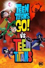 Watch Teen Titans Go! Vs. Teen Titans Vodly