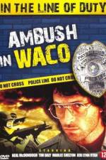 Watch Ambush in Waco In the Line of Duty Vodly