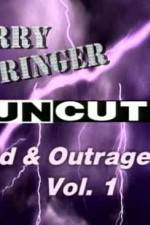 Watch Jerry Springer Wild  and Outrageous Vol 1 Online Vodly