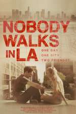 Watch Nobody Walks in LA Online Vodly