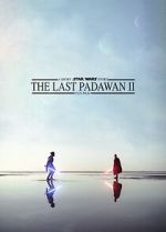 Watch The Last Padawan 2 Online Vodly