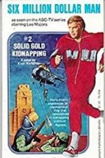 Watch The Six Million Dollar Man: The Solid Gold Kidnapping Vodly