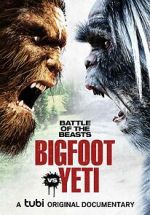 Watch Battle of the Beasts: Bigfoot vs. Yeti Online Vodly
