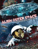 Watch Alien Outer Space: UFOs on the Moon and Beyond Vodly