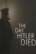 Watch The Day Hitler Died Online Vodly