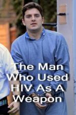 Watch The Man Who Used HIV As A Weapon Vodly
