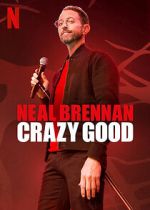 Watch Neal Brennan: Crazy Good Online Vodly