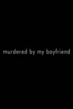 Watch Murdered By My Boyfriend Vodly