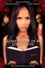 Watch Jessica Sinclaire Presents: Confessions of A Lonely Wife Vodly