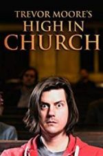 Watch Trevor Moore: High in Church Vodly