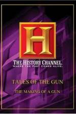 Watch History Channel: Tales Of The Gun - The Making of a Gun Vodly