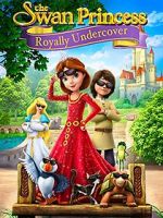 Watch The Swan Princess: Royally Undercover Online Vodly