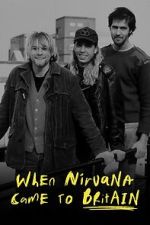 Watch When Nirvana Came to Britain Vodly