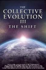 Watch The Collective Evolution III: The Shift Vodly