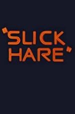 Watch Slick Hare Online Vodly