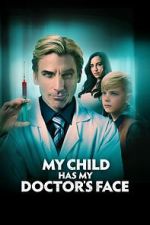 Watch My Child Has My Doctor's Face Online Vodly