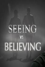 Watch Seeing vs. Believing Online Vodly