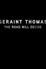Watch Geraint Thomas: The Road Will Decide Vodly
