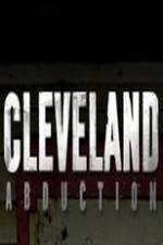 Watch Cleveland Abduction Vodly