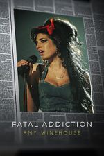 Watch Fatal Addiction: Amy Winehouse Online Vodly