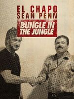 Watch El Chapo & Sean Penn: Bungle in the Jungle Online Vodly