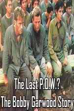 Watch The Last P.O.W.? The Bobby Garwood Story Vodly