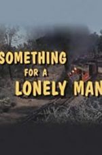 Watch Something for a Lonely Man Vodly