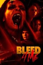 Watch Bleed 4 Me Online Vodly
