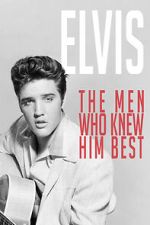 Watch Elvis: The Men Who Knew Him Best Vodly
