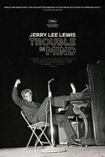Watch Jerry Lee Lewis: Trouble in Mind Online Vodly