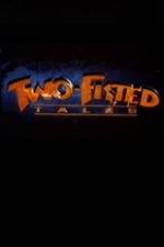 Watch Two-Fisted Tales Vodly