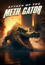Watch Attack of the Meth Gator Online Vodly