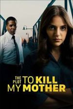 Watch The Plot to Kill My Mother Vodly