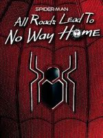 Watch Spider-Man: All Roads Lead to No Way Home Vodly