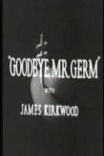 Watch Goodbye Mr Germ Online Vodly