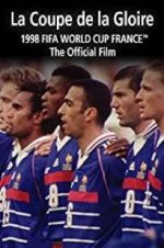 Watch La Coupe De La Gloire: The Official Film of the 1998 FIFA World Cup Vodly