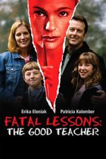 Watch Fatal Lessons: The Good Teacher Online Vodly
