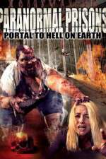 Watch Paranormal Prisons Portal to Hell on Earth Vodly