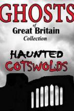 Watch Ghosts of Great Britain Collection: Haunted Cotswolds Vodly