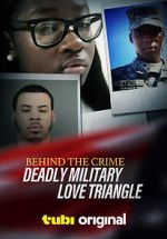 Watch Behind the Crime: Deadly Military Love Triangle Online Vodly