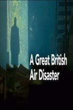 Watch A Great British Air Disaster Vodly