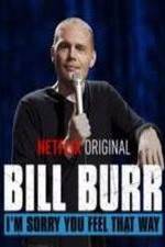 Watch Bill Burr: I'm Sorry You Feel That Way Vodly