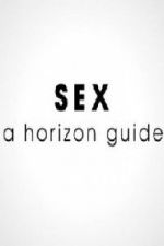 Watch Sex: A Horizon Guide Vodly