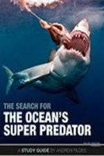 Watch The Search for the Oceans Super Predator Vodly