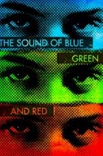 Watch The Sound of Blue, Green and Red Vodly