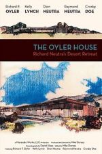 Watch The Oyler House: Richard Neutra\'s Desert Retreat Online Vodly